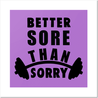 better sore than sorry Posters and Art